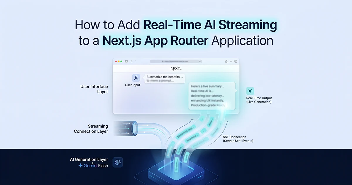 How to Add Real-Time AI Streaming to Next.js App Router Gemini Flash Server-Sent Events 2026